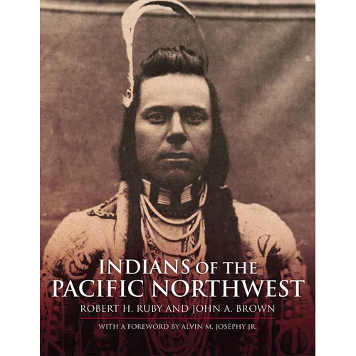 Indians of the Pacific Northwest: A History Volume 158