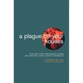 A Plague on Your Houses: How New York Was Burned Down and National Public Health Crumbled