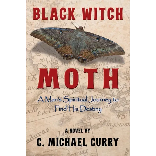 Black Witch Moth: A Man's Spiritual Journey to Find His Destiny