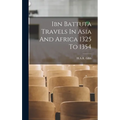 Ibn Battuta Travels In Asia And Africa 1325 To 1354