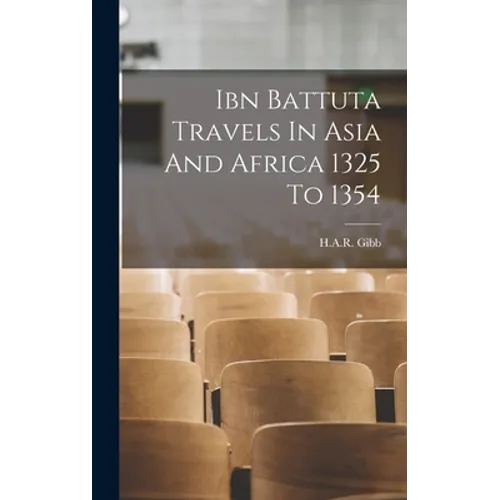 Ibn Battuta Travels In Asia And Africa 1325 To 1354
