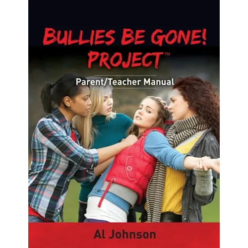 Bullies Be Gone! Project: Parent/Teacher Manual