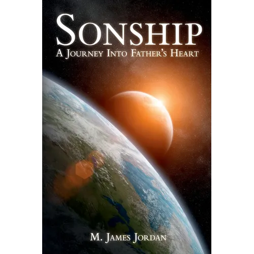 Sonship: A Journey Into Father's Heart
