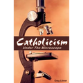 Catholicism Under the Microscope