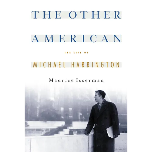 The Other American the Life of Michael Harrington