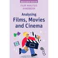 Film Analysis Handbook: Analysing Films, Movies and Cinema
