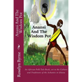 Anansi And The Wisdom Pot: An African Folk Tale Book, set in the Culture and Traditions of the Ashantis in Ghana