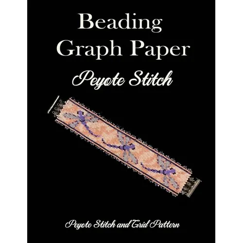 Beading Graph Paper Peyote Stitch Peyote Stitch and Brick Pattern: Grid Paper for Small Projects