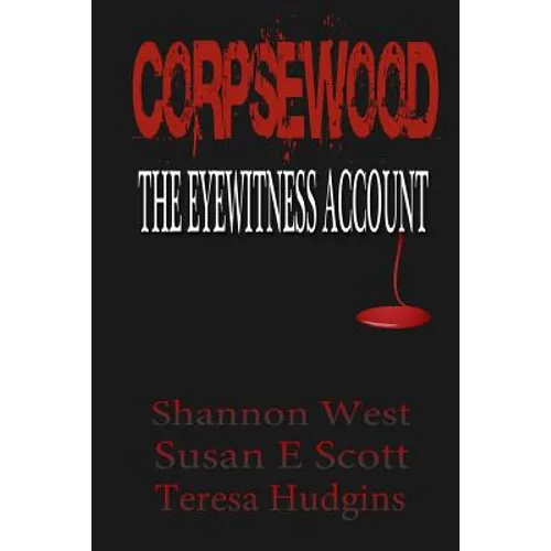 Corpsewood: The Eyewitness Account