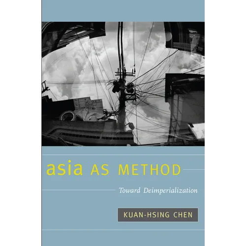 Asia as Method: Toward Deimperialization