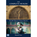 The Complete Muslim: The LIFE Manual of Primary Education