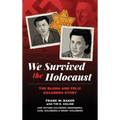 We Survived the Holocaust: The Bluma and Felix Goldberg Story