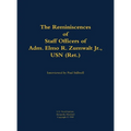 The Reminiscences of Staff Officers of Adm. Elmo R. Zumwalt Jr., USN (Ret.)