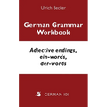 German Grammar Workbook - Adjective endings, ein-words, der-words: Levels A2 and B1