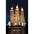 Mormon Crises: Anatomy of a Failing Religion