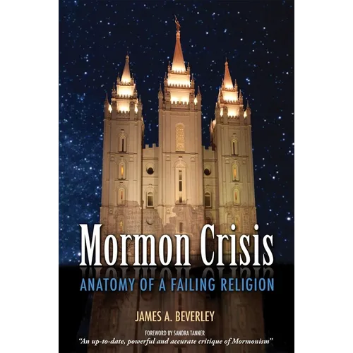 Mormon Crises: Anatomy of a Failing Religion