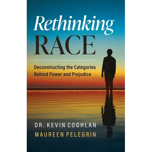 Rethinking Race: Deconstructing the Categories Behind Power and Prejudice