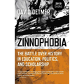 Zinnophobia: The Battle Over History in Education, Politics, and Scholarship