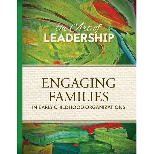 Art of Leadership Engaging Families in Early Childhood Organizations