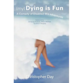 (My) Dying Is Fun: A Comedy of Disabled Misadventures