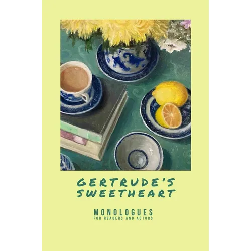 Gertrude's Sweetheart - Monologues for Readers and Actors