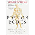 Foreign Bodies: Pandemics, Vaccines, and the Health of Nations