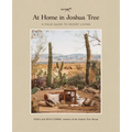 At Home in Joshua Tree: A Field Guide to Desert Living