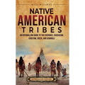 Native American Tribes: An Enthralling Guide to the Cherokee, Chickasaw, Choctaw, Creek, and Seminole