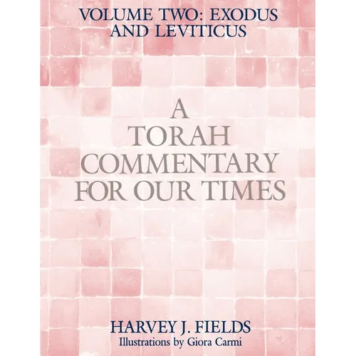 Torah Commentary for Our Times: VOLUME II: EXODUS AND LEVITICUS: Volume 2: