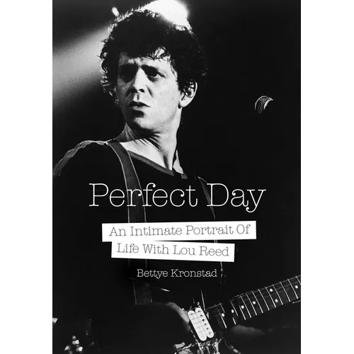 Perfect Day: An Intimate Portrait of Life with Lou Reed