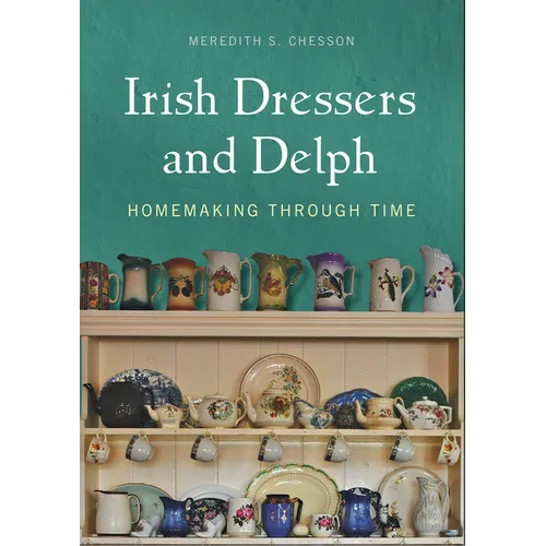 Irish Dressers and Delph: Homemaking Through Time