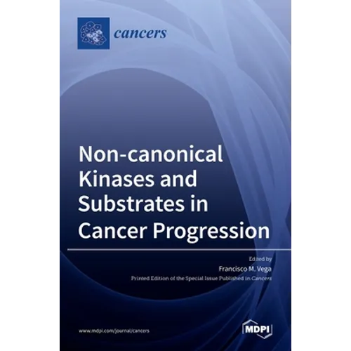 Non-canonical Kinases and Substrates in Cancer Progression