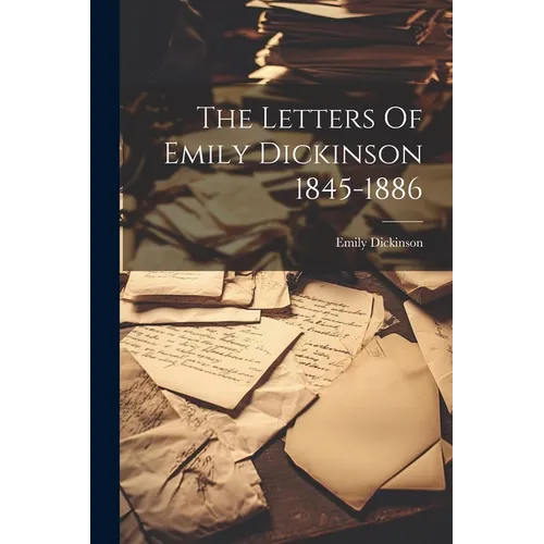The Letters Of Emily Dickinson 1845-1886