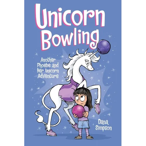 Unicorn Bowling: Another Phoebe and Her Unicorn Adventure Volume 9