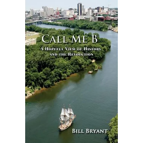 Call me B: A Hopeful View of History and the Revolution