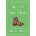 In Praise of Walking: A New Scientific Exploration