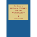 The History of Putnam County, New York; with an Enumeration of Its Towns, Villages, Rivers, Creeks, Lakes, Ponds, Mountains, Hills and Geological Feat