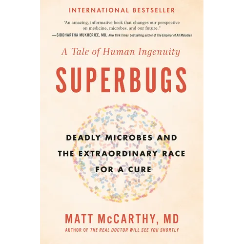 Superbugs: Deadly Microbes and the Extraordinary Race for a Cure: A Tale of Human Ingenuity