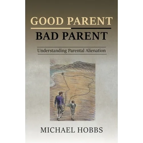 Good Parent - Bad Parent: Understanding Parental Alienation