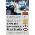 Locking Up Our Own: Crime and Punishment in Black America