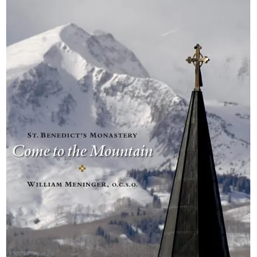 Come to the Mountain: St. Benedict's Monastery