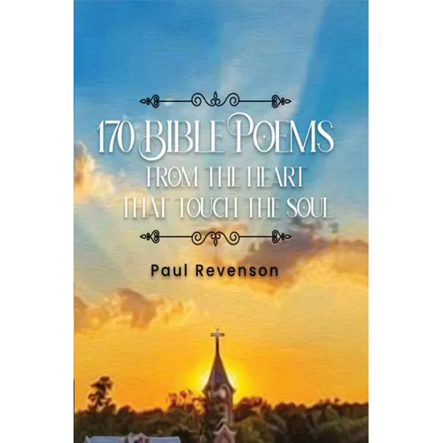 170 Poems from the Heart That Touch the Soul