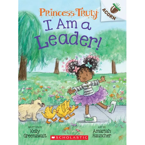 I Am a Leader!: An Acorn Book (Princess Truly #9): Volume 9