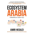 Ecosystem Arabia: The Making of a New Economy