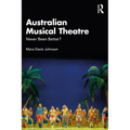 Australian Musical Theatre: Never Been Better?