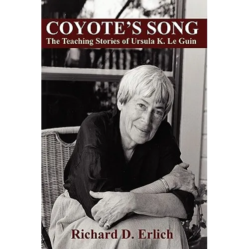 Coyote's Song: The Teaching Stories of Ursula K. Le Guin