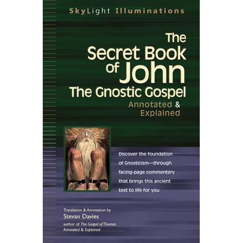 The Secret Book of John: The Gnostic Gospels--Annotated & Explained