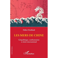 Les mers de Chine: Géopolitique, confrontation et droit international