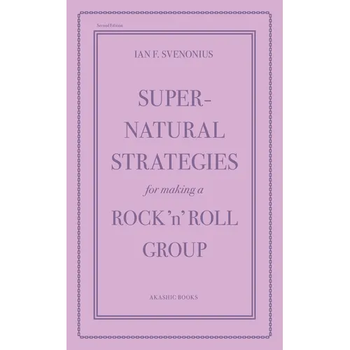 Supernatural Strategies for Making a Rock 'n' Roll Group: Second Edition