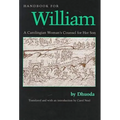 Handbook for William: A Carolingian Woman's Counsel for Her Son, Trans. by Carol Neel